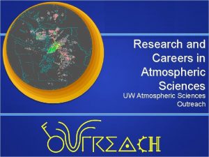 Research and Careers in Atmospheric Sciences UW Atmospheric