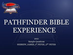 PATHFINDER BIBLE EXPERIENCE 2021 Sample Questions HEBREW JAMES