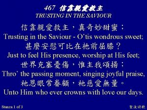 467 TRUSTING IN THE SAVIOUR Trusting in the