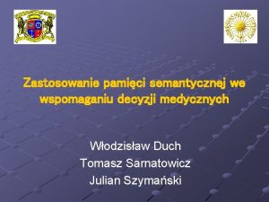 Zastosowanie pamici semantycznej we wspomaganiu decyzji medycznych Wodzisaw