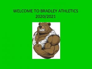 WELCOME TO BRADLEY ATHLETICS 20202021 ATHLETICS WHY IT