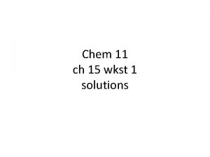 Chem 11 ch 15 wkst 1 solutions 1