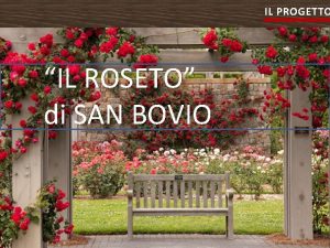 IL PROGETTO IL ROSETO di SAN BOVIO PROGETTO