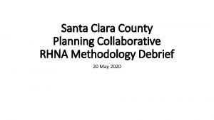 Santa Clara County Planning Collaborative RHNA Methodology Debrief