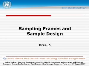 Sampling Frames and Sample Design Pres 5 United