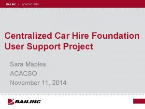 RAILINC I ACACSO 2014 Centralized Car Hire Foundation