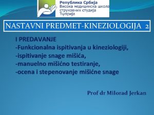 NASTAVNI PREDMETKINEZIOLOGIJA 2 I PREDAVANJE Funkcionalna ispitivanja u