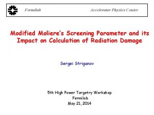 Fermilab Accelerator Physics Center Modified Molieres Screening Parameter