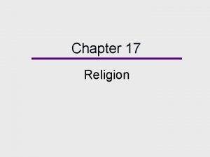 Chapter 17 Religion Chapter Outline Defining Religion The