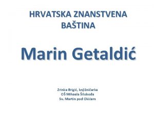 HRVATSKA ZNANSTVENA BATINA Marin Getaldi Zrinka Brigi knjiniarka