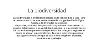 La biodiversidad o diversidad biolgica es la variedad