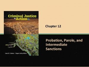 Chapter 12 Probation Parole and Intermediate Sanctions 2015