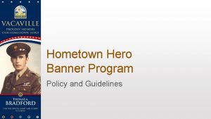 Hometown Hero Banner Program Policy and Guidelines About