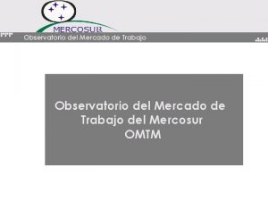 Observatorio del Mercado de Trabajo del Mercosur OMTM
