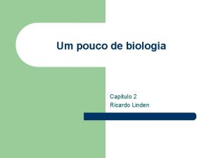 Um pouco de biologia Captulo 2 Ricardo Linden