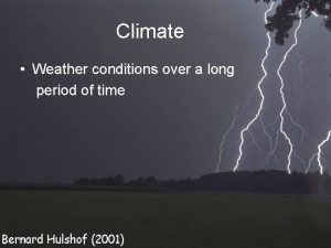 Climate Weather conditions over a long period of