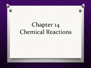 Chapter 14 Chemical Reactions Forming New Substances O