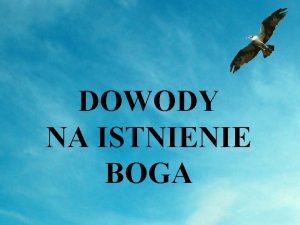 DOWODY NA ISTNIENIE BOGA Teza Istnienie Boga to