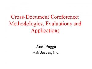 CrossDocument Coreference Methodologies Evaluations and Applications Amit Bagga