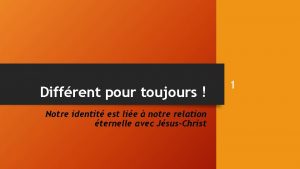 Diffrent pour toujours Notre identit est lie notre