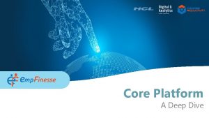 Core Platform A Deep Dive Context About Core