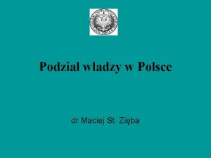 Podzia wadzy w Polsce dr Maciej St Ziba