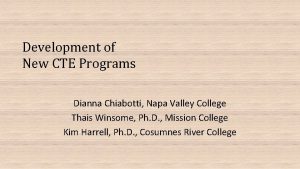 Development of New CTE Programs Dianna Chiabotti Napa