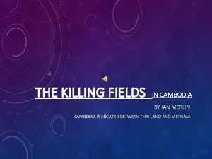 THE KILLING FIELDS IN CAMBODIA BY IAN MERLIN