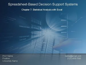 SpreadsheetBased Decision Support Systems Chapter 7 Statistical Analysis