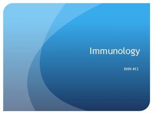 Immunology KNH 413 Immunity Bodys ability to recognize