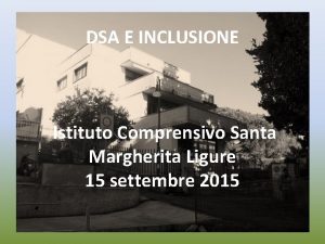 DSA E INCLUSIONE Istituto Comprensivo Santa Margherita Ligure