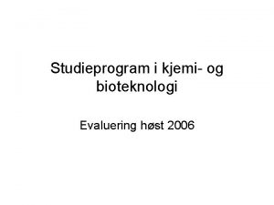 Studieprogram i kjemi og bioteknologi Evaluering hst 2006