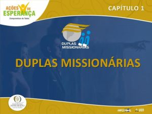 CAPTULO 1 DUPLAS MISSIONRIAS Jesus veio para restaurar
