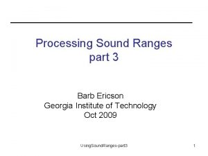 Processing Sound Ranges part 3 Barb Ericson Georgia