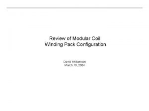 Review of Modular Coil Winding Pack Configuration David