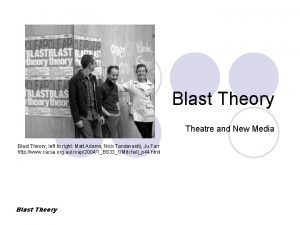 Blast Theory Theatre and New Media Blast Theory