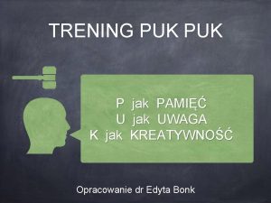 TRENING PUK P jak PAMI U jak UWAGA