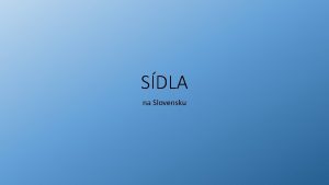 SDLA na Slovensku V sasnosti mme na Slovensku