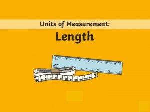 Learning Aim Intention To measure and compare length
