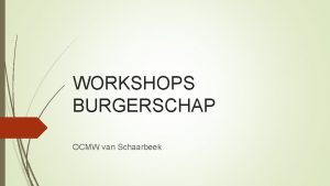 WORKSHOPS BURGERSCHAP OCMW van Schaarbeek Workshops burgerschap ontstaan