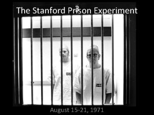 The Stanford Prison Experiment August 15 21 1971