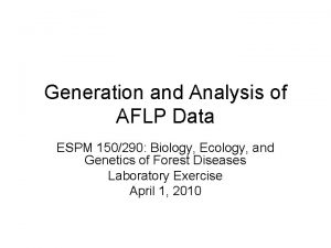 Generation and Analysis of AFLP Data ESPM 150290