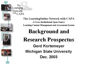 The Learning Online Network with CAPA A CrossInstitutional