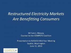 Restructured Electricity Markets Are Benefitting Consumers William L