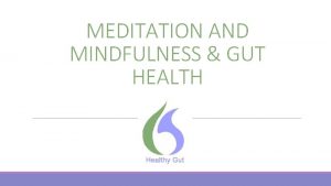 MEDITATION AND MINDFULNESS GUT HEALTH Meditation Issues of