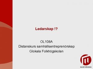 Ledarskap OL 108 A Distanskurs samhllsentreprenrskap Glokala Folkhgskolan