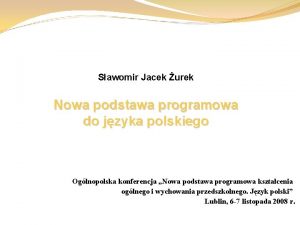 Sawomir Jacek urek Nowa podstawa programowa do jzyka