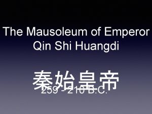 The Mausoleum of Emperor Qin Shi Huangdi 259
