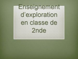 Enseignement dexploration en classe de 2 nde Objectifs