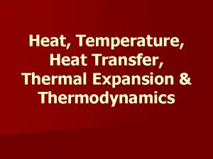 Heat Temperature Heat Transfer Thermal Expansion Thermodynamics Heat